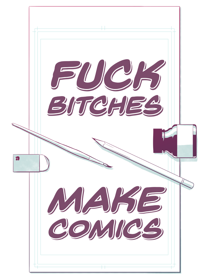 Fuck Bitches, Make Comics
