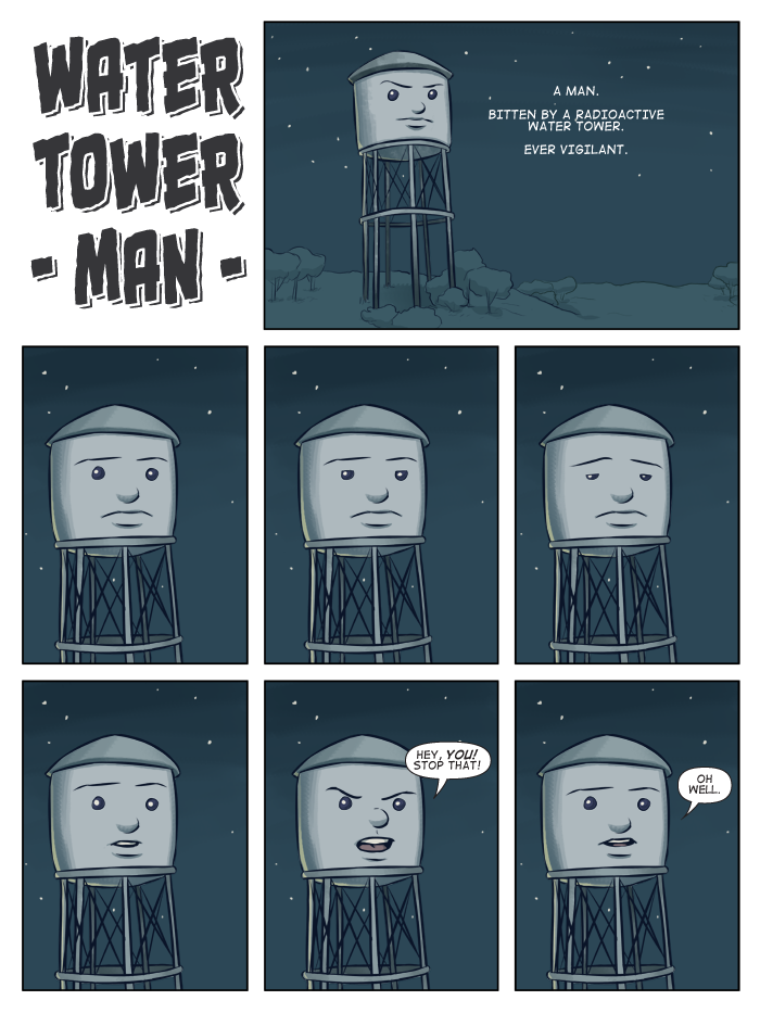 Squirt water on him, Water Tower-Man